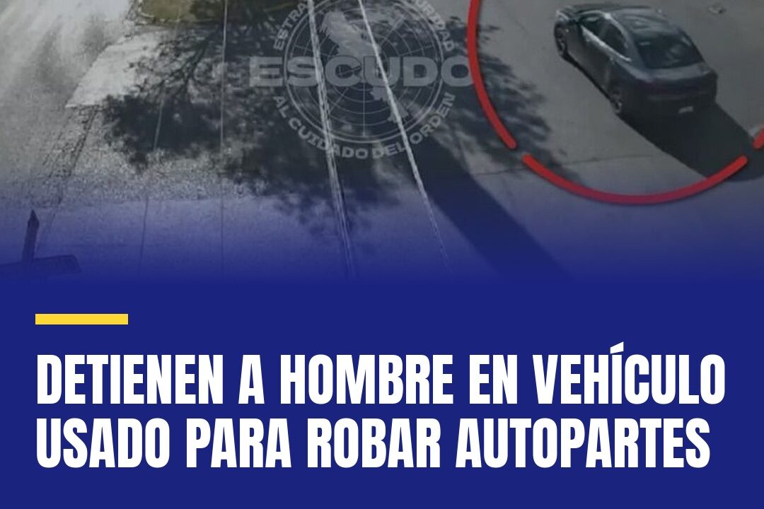 Detienen a hombre en vehículo usado para robar autopartes