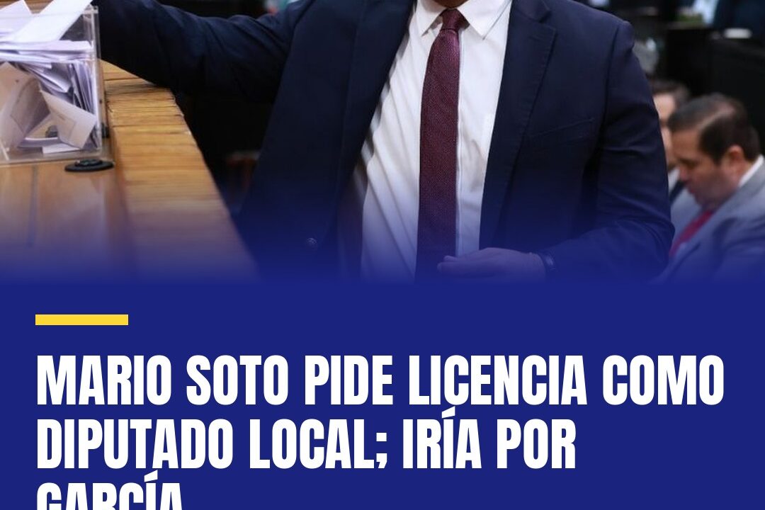 Mario Soto pide licencia como diputado local; iría por García